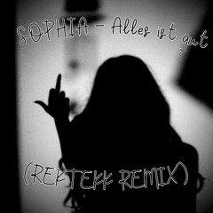 SOPHIA - Alles ist g.u.t. (RekTekk Remix)