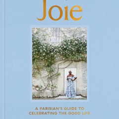 READ⚡[PDF]✔ Joie: A Parisian's Guide to Celebrating the Good Life