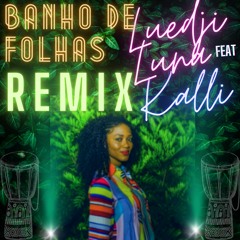 Luedji Luna - Banho De Folhas (KALLI REMIX)