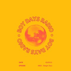 Boy Days Radio - 0003 Boogie Days