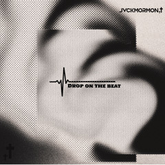 JVCK MORMON - DROP ON THE BEAT