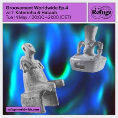 Groovement Worldwide Ep.4 - Katerinha & Hataah - 14 May 2024