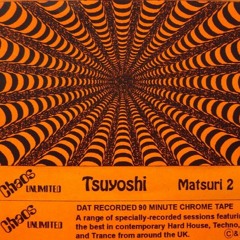 Tsuyoshi - Matsuri 2 mix (Chaos Unlimited CUZ011, 1995)