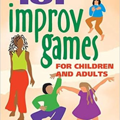 [Get] EBOOK 💛 101 Improv Games for Children and Adults by Bob Bedore PDF EBOOK EPUB