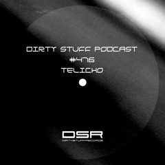 Dirty Stuff Podcast #476 | Telicho | 29.07.2025