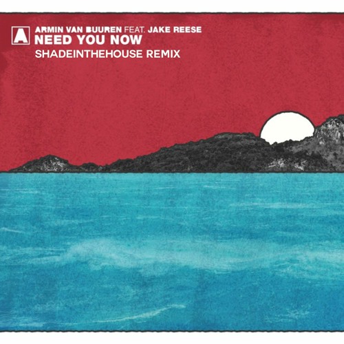 Shadeinthehouse - Shadeinthehouse Vs Armin Van Buuren - Need You Now  (Remix) | Spinnin' Records