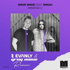 Wave Wave - Missing U (Evanly X Grey Noise Remix)