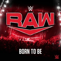 Monday Night RAW – Born To Be (Show Theme)