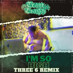 I'M SO HIGH (THREE 6 MAFIA REMIX)