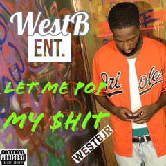 Pop My Shit Freestyle - (WestBjr)