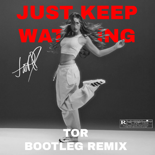 Tate McRae - Just Keep Watching (TOR - BOOTLEG REMIX)