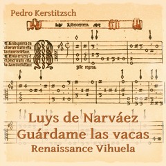 Luys de Narváez - Guárdame las vacas - Renaissance Vihuela