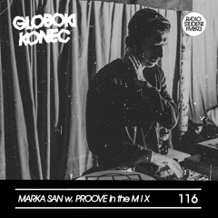 116. GLOBOKI KONEC radio show Marka San w. Proove