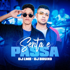 NEM DE GRAÇA - SENTA E PASSA - DJ LMB X DJ BRUXO