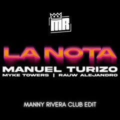 Manuel Turizo Ft. Rauw Alejandro & Myke Towers - La Nota (Manny Rivera Club Edit) FREE DOWNLOAD!!!