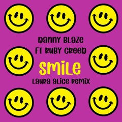 Danny Blaze ft. Ruby Creed - Smile (Laura Alice Edit)