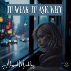 Too Weak to Ask Why