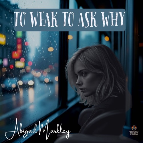 Too Weak to Ask Why