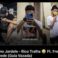 “Rico Tralha” Meno Jardele x Ft x Dede