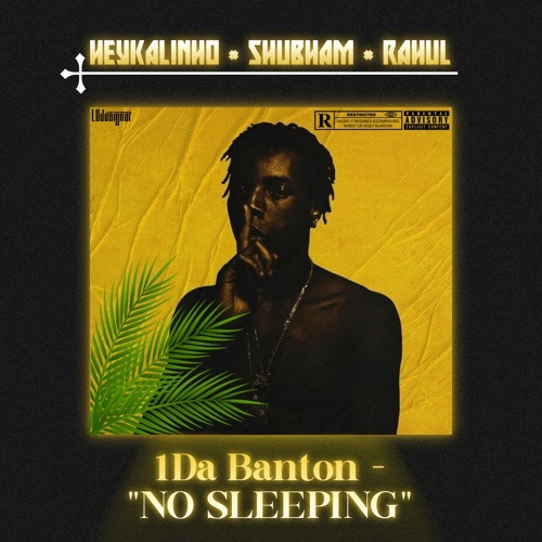 1da Banton - No Sleeping (Heykalinho x Shubham x Rahul)