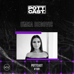 Pottcast #159 - Umka Begovic