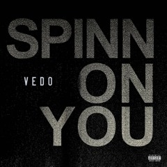 Vedo - Spinn On You