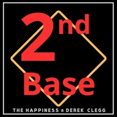 The Happiness & Derek Clegg - 2nd Base