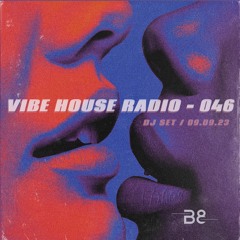 Vibe House Radio 046 - 09.09.23