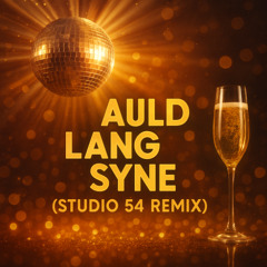 Auld Lang Syne (Studio 54 Remix)