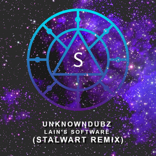 UNKNOWNDUBZ - LAIN'S SOFTWARE (STALWART REMIX) 🚀 [OUT ON BANDCAMP]