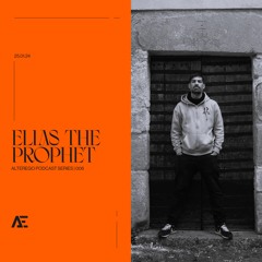 ELIAS THE PROPHET (Vinyl Set) - AlterEgo Podcast #006