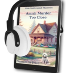 Amish Murder Too Close - Ettie Smith Amish Mysteries Series - Sample