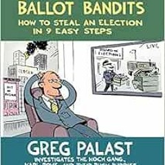 [READ] EPUB KINDLE PDF EBOOK Billionaires & Ballot Bandits: How to Steal an Election