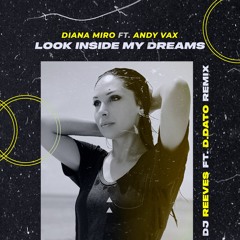 Diana Miro ft. Andy Vax- Look Inside My Dreams (Dj Reeves ft. D.Dato Remix)