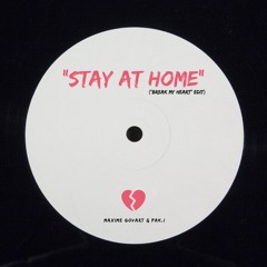 "STAY AT HOME" (Break My Heart Edit) - Maxime Govart & pak.i