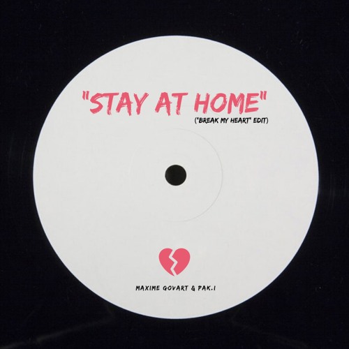 "STAY AT HOME" (Break My Heart Edit) - Maxime Govart & pak.i