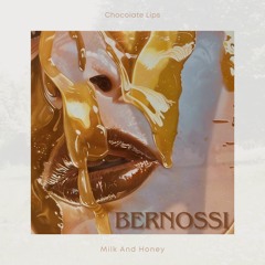 Chocolate Lips - Milk and Honey (Bernossi Edit)