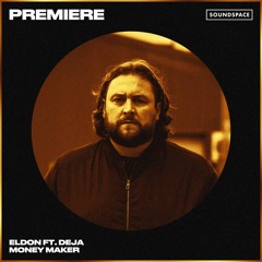 Premiere: ELDON ft. Deja - Money Maker [Sola]