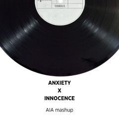 Anxiety x Innocence (A.I.A mashup) free download