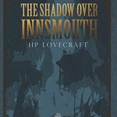 [DOWNLOAD] KINDLE 💞 The Shadow Over Innsmouth by  HP Lovecraft [PDF EBOOK EPUB KINDL