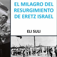 EL MILAGRO DEL RESURGIMIENTO DE ERETZ ISRAEL
