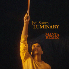 Joel Sunny – Luminary (Manta Remix)  [FREE DOWNLOAD]