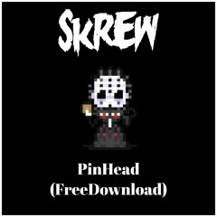 SKREW - PinHead (FREEDOWNLOAD)