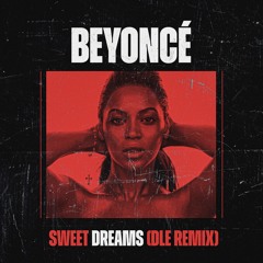 Sweet Dreams (DLE Remix)- Beyonce