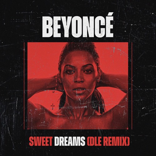 Stream Sweet Dreams (DLE Remix) Beyonce by DLE (AUS) Listen online