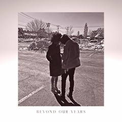 Beyond Our Years