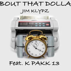 bout that dolla (feat. K PAKK 13