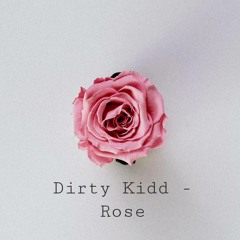 Dirty Kidd - Rose (Original Mix)