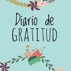 [Read] KINDLE 💜 Diario de Gratitud: Para la gratitud diaria, el bienestar y la felic