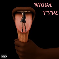 Nigga Type